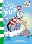 A Great Day for Pup (The Cat in the Hat's Learning Library)